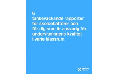 6 tankeväckande rapporter för skoldebattörer och för dig som är ansvarig för undervisningens kvalitet i varje klassrum